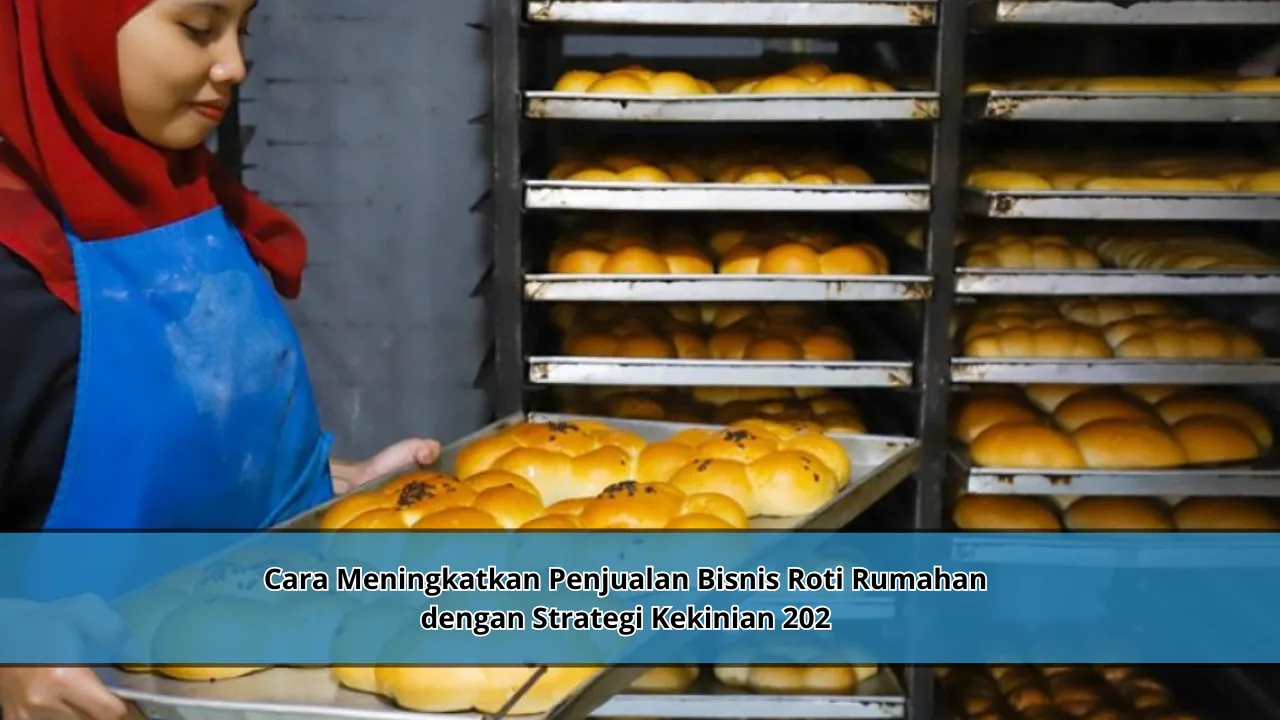 Cara Meningkatkan Penjualan Bisnis Roti Rumahan dengan Strategi Kekinian 202